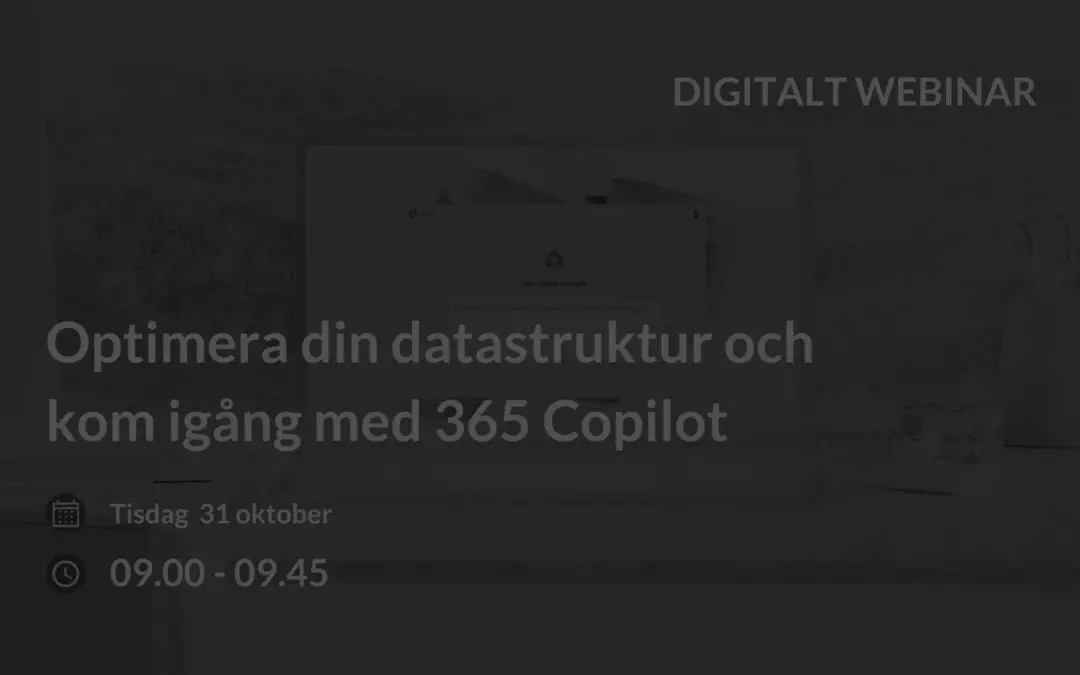 Inspelat webinar: Optimera din datastruktur och kom igång med 365 Copilot